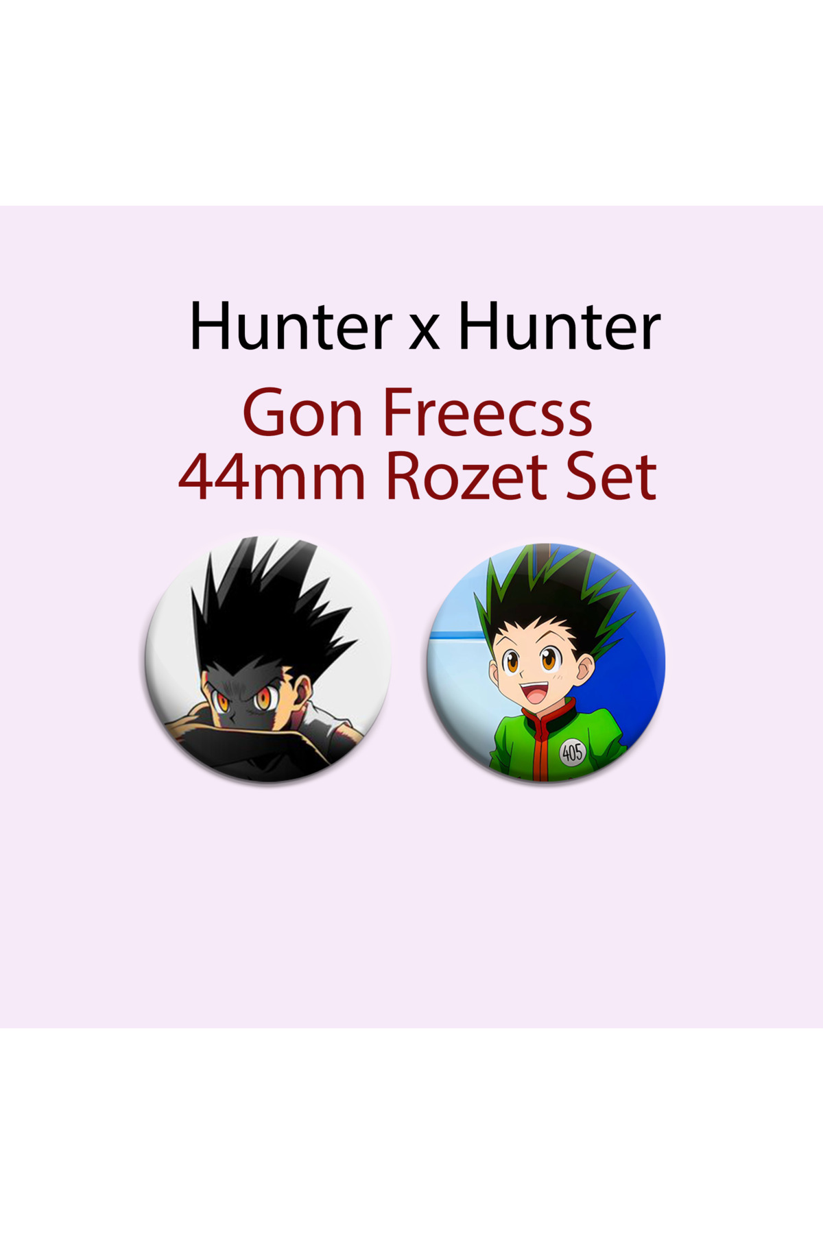Hunter x Hunter Gon Freecss 2 ADET 44MM BUTON ROZET - ANİME ROZET
