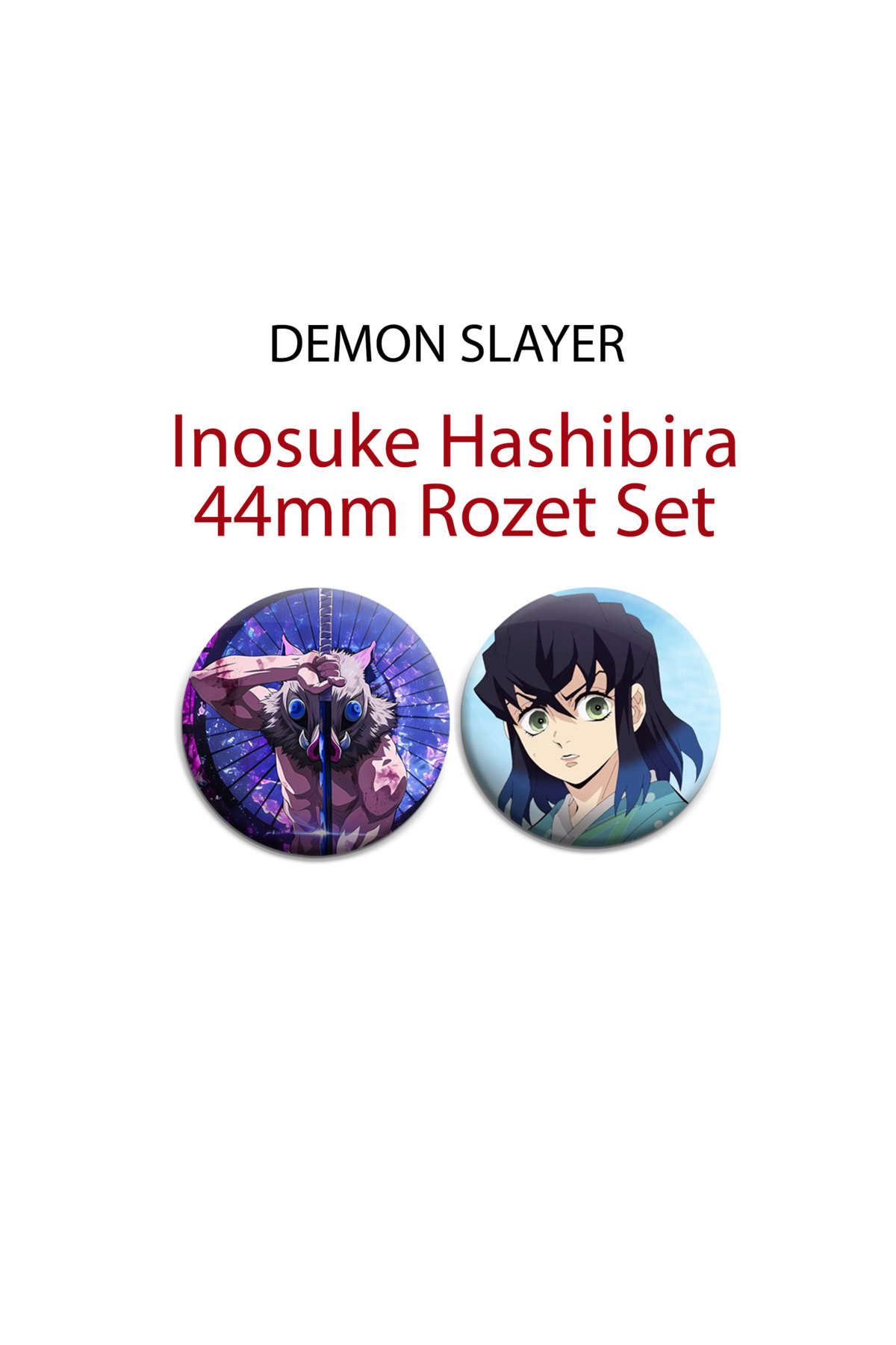 Demon Slayer Inosuke Hashibira 44mm 2 ADET ROZET SET - Kimetsu No Yaiba
