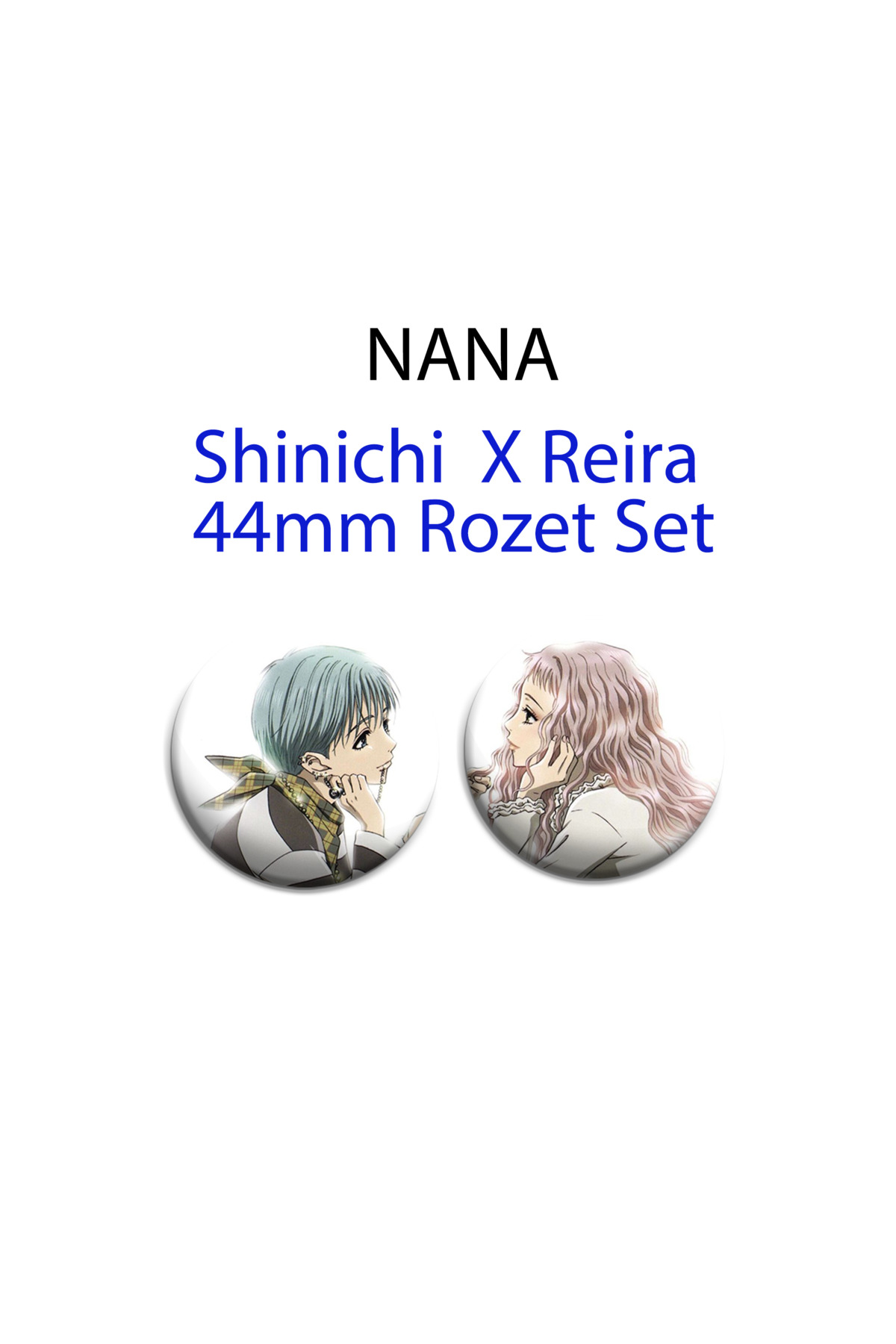 Nana Shinichi ve Reira 2 adet 44mm buton rozet - Anime Rozet - Çanta Rozet
