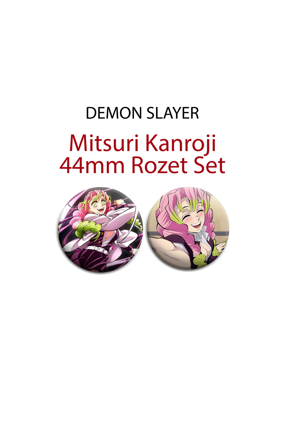 Demon Slayer Mitsuri Kanroji 44mm 2 ADET ROZET SET - Kimetsu No Yaiba