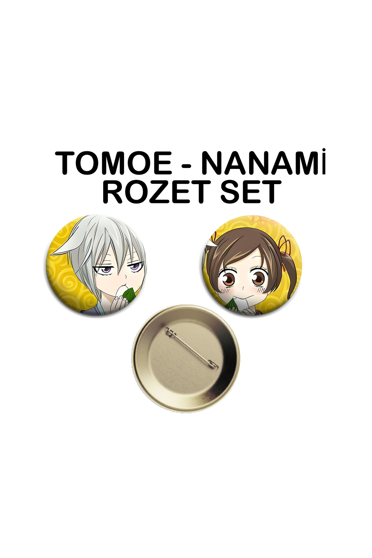 Kamisama Kiss Tomoe ve Nanami 2 adet Rozet Seti 44MM - İğneli Buton Rozet
